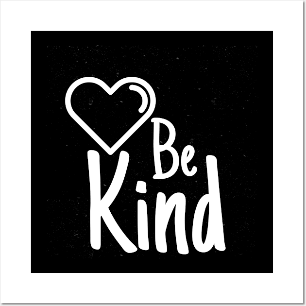 Be Kind Wall Art by crazytshirtstore